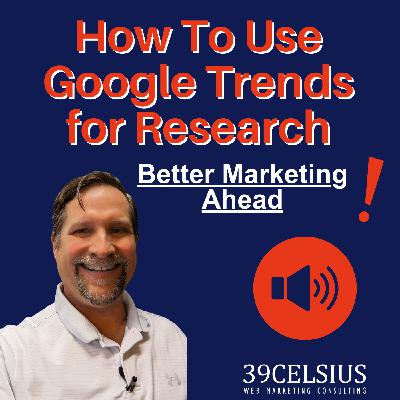 How To Use Google Trends for Market Research and Better Marketing