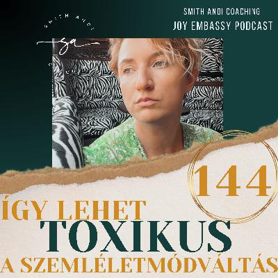 Így lehet toxikus a szemléletmódváltás