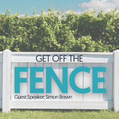 Get off the fence | Guest Speaker: Simon Brawn