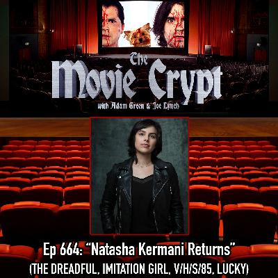 Ep 664: Natasha Kermani Returns