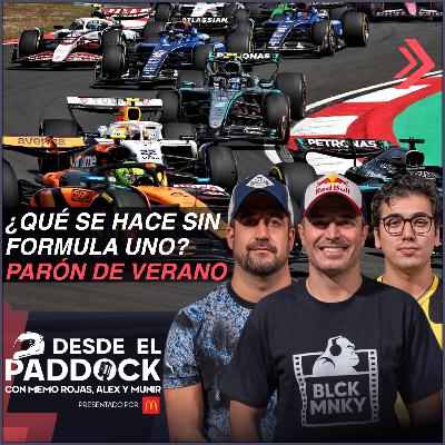 ¿Qué se hace sin Formula Uno? Parón de Verano - Desde el Paddock T2 - Capítulo 26