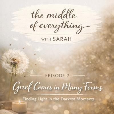 Grief Comes in Many Forms Grief Comes in Many Forms
