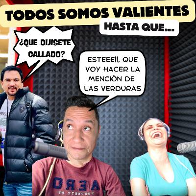 TODOS SOMOS VALIENTES HASTA QUE...