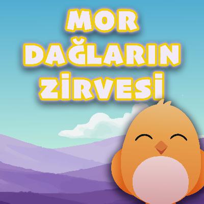 MİNİK KUŞ'UN GÜNLÜĞÜ: MOR DAĞLARIN ZİRVESİ - UYKU ÖNCESİ MASAL VE NİNNİ