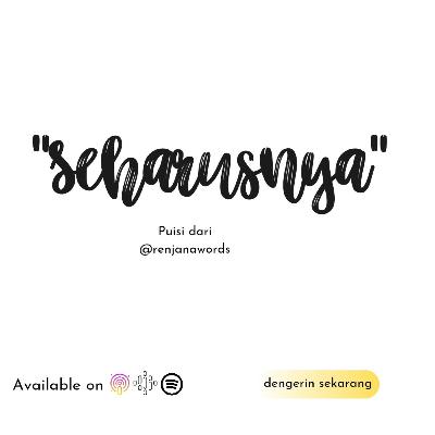 PUISI “SEHARUSNYA” (Mencintaimu adalah Siksaan Bagiku) ||@renjanawords
