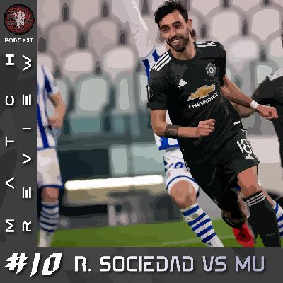 [PODCAST] #10 Match Review Real Sociedad vs Manchester United | Europa League | 19 February 2021