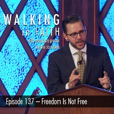Episode 137 – Freedom is not Free