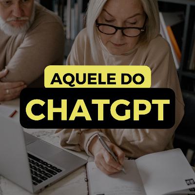 AQUELE DO CHATGPT