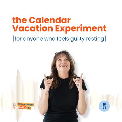 the Calendar Vacation Experiment [for anyone who feels guilty resting] (EP93)