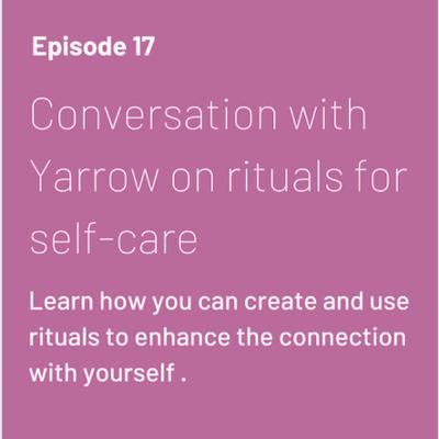 Ep 17 - Rituals for self-care