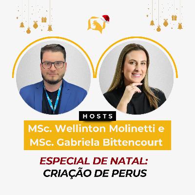 ESPECIAL DE NATAL: Criação de Perus - MSc. Gabriela Bittencourt e MSc. Wellinton Molinetti | Ep. 159