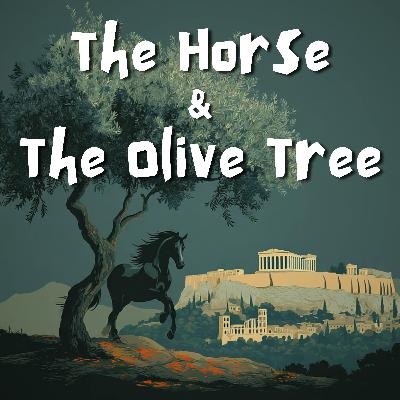 Greek Myths: The Horse & The Olive Tree Greek Myths: The Horse & The Olive Tree