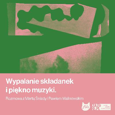 Wypalane składanki i piękno muzyki. Milenialskie rozmowy o pracy kompozytorskiej [Marta Śniady i Paweł Malinowski]