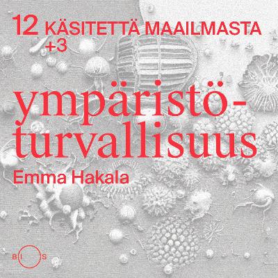12 käsitettä maailmasta. Erikoisjakso 3: Ympäristöturvallisuus 12 käsitettä maailmasta. Erikoisjakso 3: Ympäristöturvallisuus