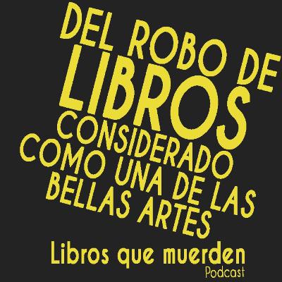 e8: Del robo de libros considerado como una de las bellas artes e8: Del robo de libros considerado como una de las bellas artes