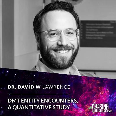 DMT ENTITY ENCOUNTERS, A QUANTITATIVE STUDY - Dr David W Lawrence #73 DMT ENTITY ENCOUNTERS, A QUANTITATIVE STUDY - Dr David W Lawrence #73