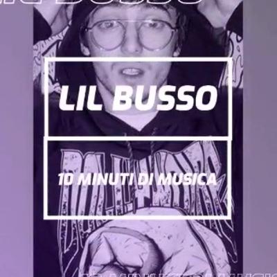 Lil Busso - 10 Minuti Di Musica Lil Busso - 10 Minuti Di Musica