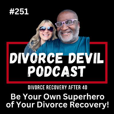 Be the Superhero of Your Divorce Recovery 💪🦸‍♂️  ||  DD#251  ||  David and Rachel