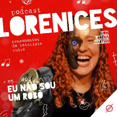 #03 - Eu não sou um robô