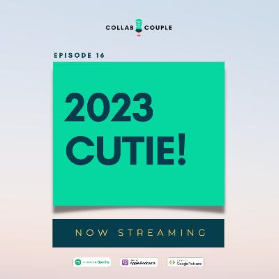 E16 - 2023 Cutie!