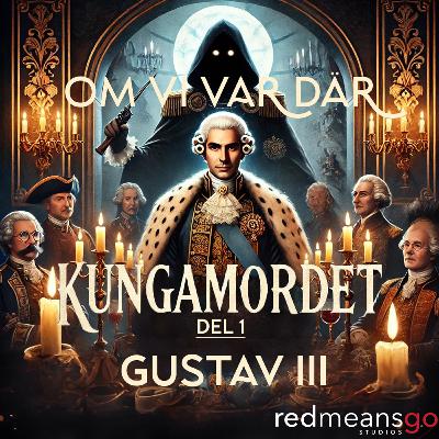 Kungamordet DEL 1 - Gustav III