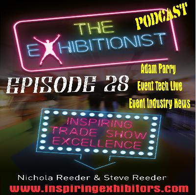 The Exhibitionist Podcast Episode 28 - Adam Parry - Event tech Live & Event Industry News