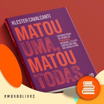 Mondolivro - Klester Cavalcanti e o livro “Matou uma, matou todas”