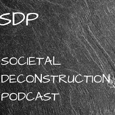 Societal Deconstruction Podcast SDP - Trailer