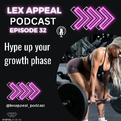 Episode 32: Hype up your growth phase