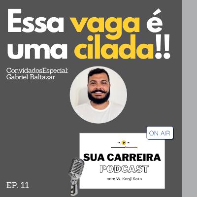 #011 Essa vaga é uma cilada!! (Sua Carreira Podcast)