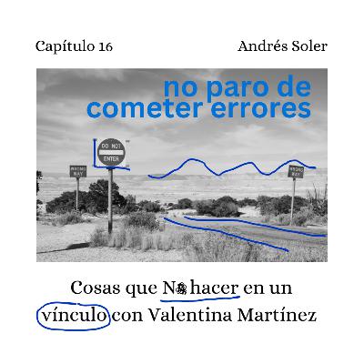 Errores que arruinan un vínculo (con Valentina Martínez)