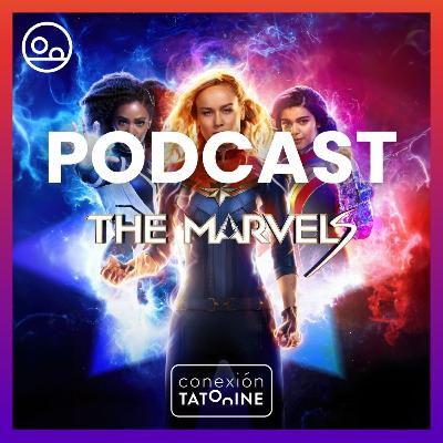 PODCAST The Marvels | Conexión Tatooine Season 7 - Episode 05 #199 PODCAST The Marvels | Conexión Tatooine Season 7 - Episode 05 #199