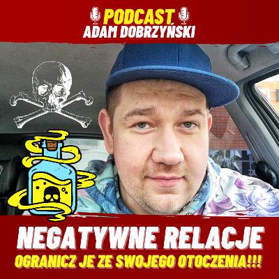 NEGATYWNE RELACJE Ogranicz je ze swojego otoczenia NEGATYWNE RELACJE Ogranicz je ze swojego otoczenia