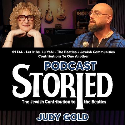 S1 E14: Let It Be, Lu Yehi - The Beatles + Jewish Communities Contributions To One Another