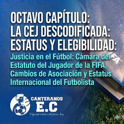 Capítulo 8: La CEJ al Descubierto – El Estatus del Jugador y la Elegibilidad en la FIFA Capítulo 8: La CEJ al Descubierto – El Estatus del Jugador y la Elegibilidad en la FIFA