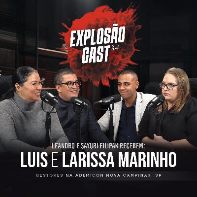 Explosão Cast #EP34 | Leandro e Sayuri Filipak recebem Luis Felipe e Larissa