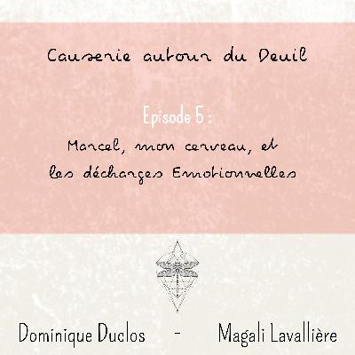 5. Marcel, Mon Cerveau, Et Les Décharges Emotionnelles Pendant Le Deuil