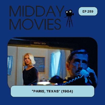 Ep 289: Reviewing “Paris, Texas” (1984, dir. Wim Wenders) and the Sublime Ruins of America
