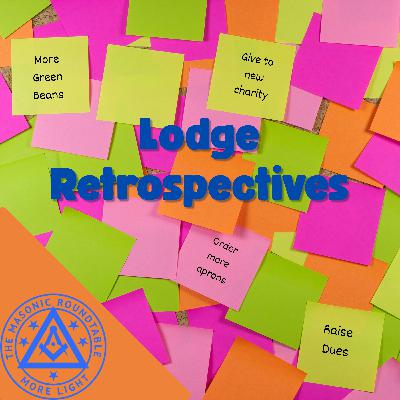 The Masonic Roundtable - 0520 - Lodge Retrospectives
