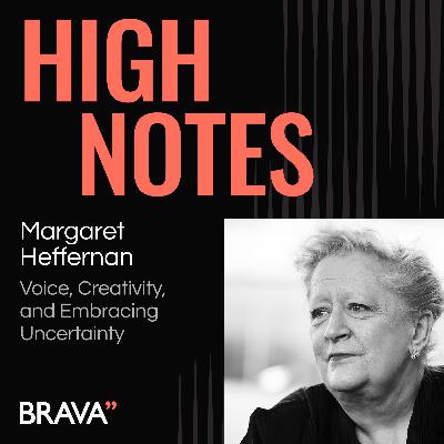 In Conversation with Margaret Heffernan: Voice, Creativity, and Embracing Uncertainty In Conversation with Margaret Heffernan: Voice, Creativity, and Embracing Uncertainty