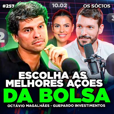 COMO ESCOLHER AS MELHORES AÇÕES DA BOLSA (Octávio Magalhães Guepardo Investimentos) | Os Sócios 257
