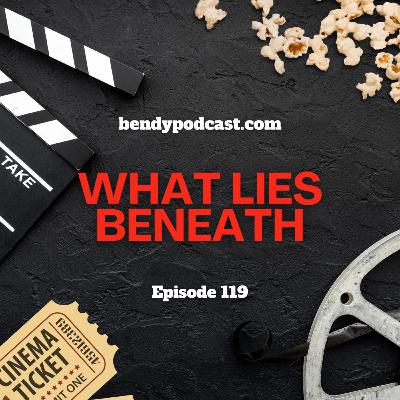 What Lies Beneath What Lies Beneath
