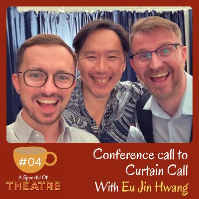 Conference Call to Curtain Call - With Eu Jin Hwang