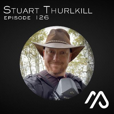 Episdoe 126 - Stuart Thurlkill - Thurlkill Studios Episdoe 126 - Stuart Thurlkill - Thurlkill Studios