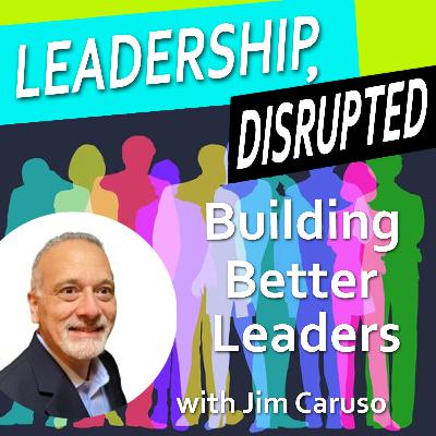 Building Better Leaders (with Jim Caruso) Building Better Leaders (with Jim Caruso)