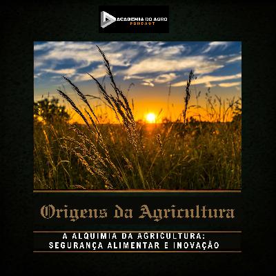 ACTO XVI - A Alquimia da Agricultura: Segurança Alimentar e Inovação