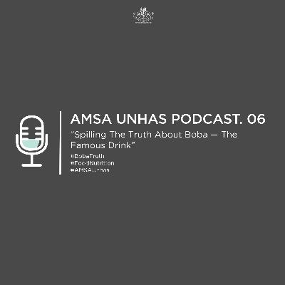 [AMSA-Unhas POD.06] Spilling The Truth About Boba - The Famous Drink