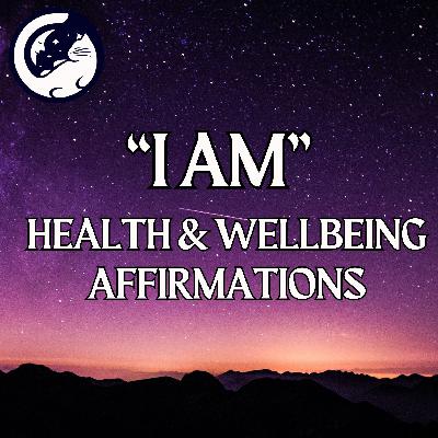 "I AM" Affirmations For Health & Wellbeing