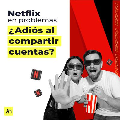 Ep. 02 - ¿Netflix ya no permitirá compartir cuentas? Ep. 02 - ¿Netflix ya no permitirá compartir cuentas?