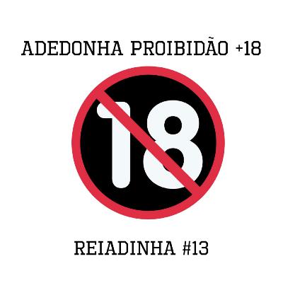 Reiadinha #13 - Adedonha proibidão +18 Reiadinha #13 - Adedonha proibidão +18